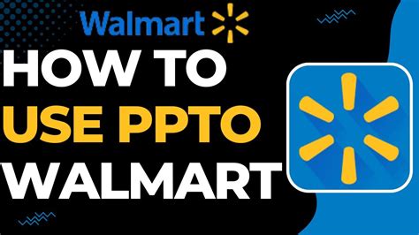 -use the mewalmart app. . How to use ppto walmart